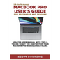 16-inch model MACBOOK PRO USER'S GUIDE FOR BEGINNERS AND SENIORS: UPDATED USER MANUAL WITH TIPS & TRICKS TO GET THE MOST OUT OF YOUR MACBOOK PRO AND m - Paperback