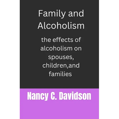 Family and Alcoholism: The effects of alcoholism on spouses, children, and families - Paperback