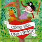 Como Ser Una Pirata - Hardcover