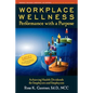 Workplace Wellness: Performance with a Purpose: Achieving Health Dividends for Employers and Employees - Paperback