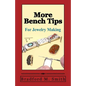 More Bench Tips for Jewelry Making: Proven Ways to Save Time and Improve Quality - Paperback