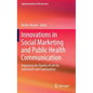 Innovations in Social Marketing and Public Health Communication: Improving the Quality of Life for Individuals and Communities - Hardcover