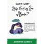 Can't I Just Stop Feeling So Alone? / Can't I Just Be a Good Friend? - Paperback