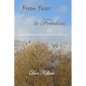 From Fear to Freedom: A Story of Addiction, Misdiagnosis, Survival, Hope and Healing - Paperback