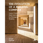 The Evolution of a Building Complex: Louis I. Kahn's Salk Institute for Biological Studies - Hardcover