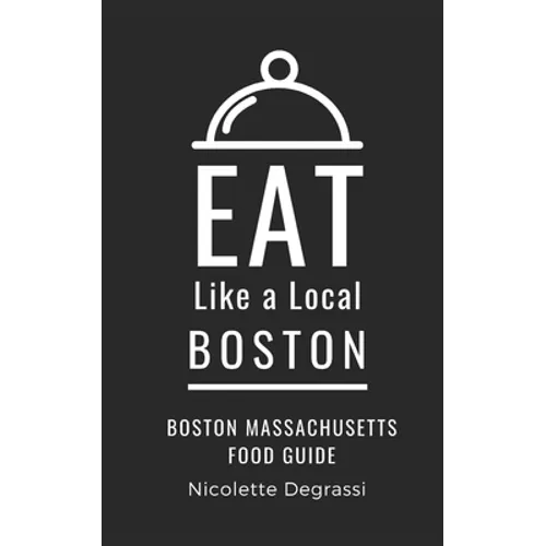 Eat Like a Local- Boston: Boston Massachusetts Food Guide - Paperback