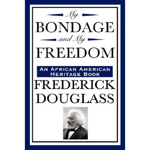 My Bondage and My Freedom (an African American Heritage Book) - Paperback