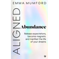Aligned Abundance: Release Expectations, Become Magnetic and Manifest the Life of Your Dreams - Paperback