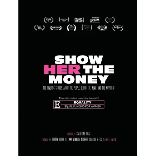 Show Her The Money: The Riveting Stories About the People Behind the Movie and the Movement - Paperback