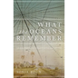What the Oceans Remember: Searching for Belonging and Home - Paperback