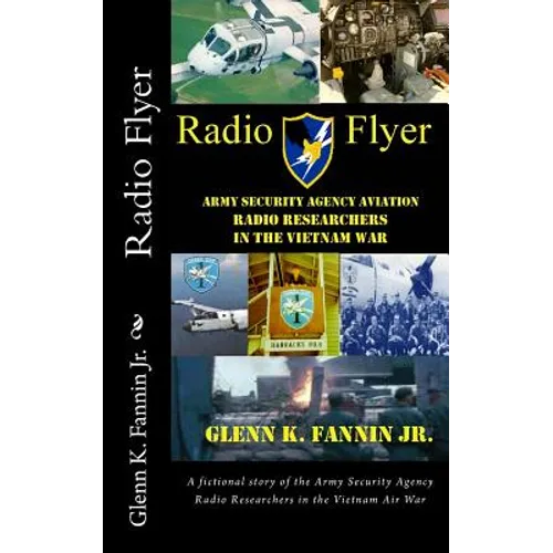 Radio Flyer: A fictional story of the Army Security Agency Radio Researchers in the Vietnam Air War - Paperback