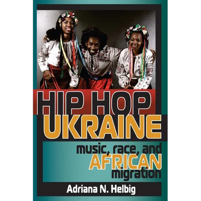 Hip Hop Ukraine: Music, Race, and African Migration - Paperback