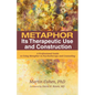 Metaphor: Its Therapeutic Use and Construction: A Professional Guide to Using Metaphor in Psychotherapy and Counseling - Paperback