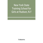 New York State Training School for Girls at Hudson, N.Y - Paperback