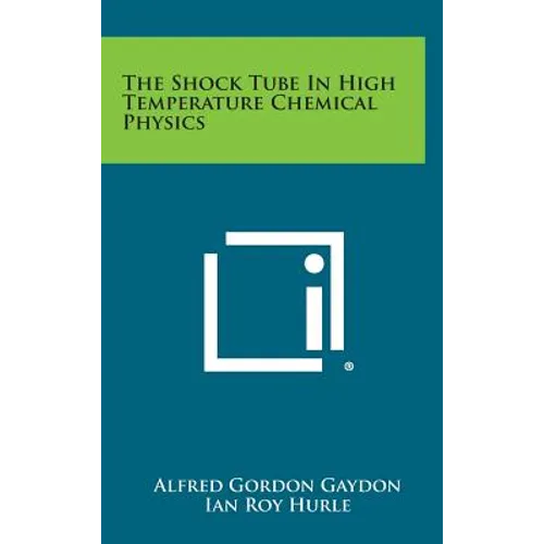 The Shock Tube In High Temperature Chemical Physics - Hardcover