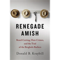 Renegade Amish: Beard Cutting, Hate Crimes, and the Trial of the Bergholz Barbers - Hardcover