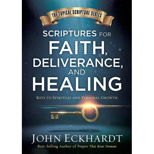 Scriptures for Faith, Deliverance, and Healing: A Topical Guide to Spiritual and Personal Growth - Hardcover