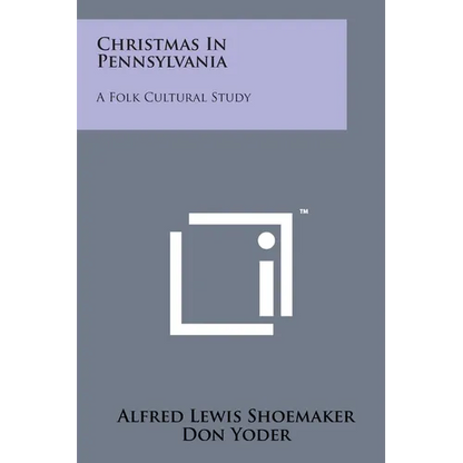 Christmas In Pennsylvania: A Folk Cultural Study - Paperback