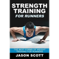 Strength Training for Runners: The Best Forms of Weight Training for Runners - Paperback
