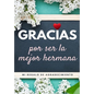 Gracias por ser la mejor hermana: Mi regalo de agradecimiento: Libro de Regalo a todo color Preguntas Guiadas 6.61 x 9.61 pulgadas - Paperback