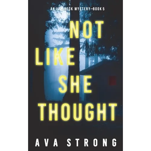 Not Like She Thought (An Ilse Beck FBI Suspense Thriller-Book 5) - Hardcover