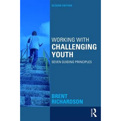 Working with Challenging Youth: Seven Guiding Principles - Paperback