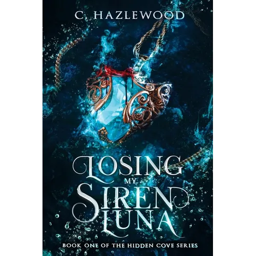 Losing My Siren Luna: Book One in the Hidden Cove Series - Paperback