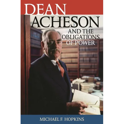 Dean Acheson and the Obligations of Power - Hardcover