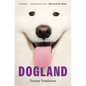 Dogland: Passion, Glory, and Lots of Slobber at the Westminster Dog Show - Paperback