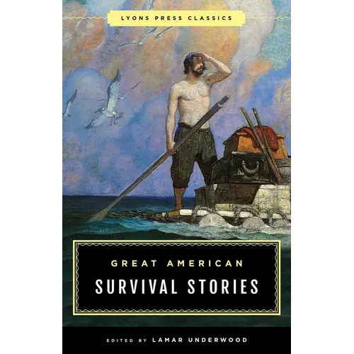 Great American Survival Stories: Lyons Press Classics - Paperback
