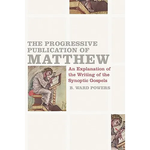 The Progressive Publication of Matthew: An Explanation of the Writing of the Synoptic Gospels - Paperback