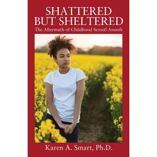 Shattered but Sheltered: The Aftermath of Childhood Sexual Assault - Paperback
