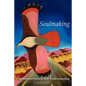 Soulmaking: Uncommon Paths to Self-Understanding - Paperback