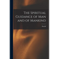 The Spiritual Guidance of Man and of Mankind - Paperback