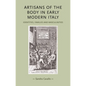 Artisans of the Body in Early Modern Italy: Identities, Families and Masculinities - Paperback