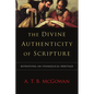 The Divine Authenticity of Scripture: Retrieving an Evangelical Heritage - Paperback