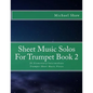 Sheet Music Solos For Trumpet Book 2: 20 Elementary/Intermediate Trumpet Sheet Music Pieces - Paperback