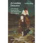 A Cowboy Detective: A True Story of Twenty-Two Years with a World-Famous Detective Agency - Paperback