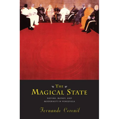 The Magical State: Nature, Money, and Modernity in Venezuela - Paperback
