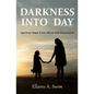 Darkness Into Day: Spiritual Hope From Abuse and Depression - Paperback