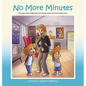 No More Minutes: The Story of Two Little Boys Who Always Want More Time Before Bed. - Hardcover