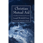 Christian Mutual Aid: A Handbook of Brotherhood Economics - Hardcover