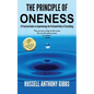 The Principle of Oneness: A Practical Guide to Experiencing the Profound Unity of Everything - Paperback