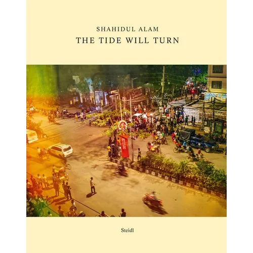 Shahidul Alam: The Tide Will Turn - Hardcover