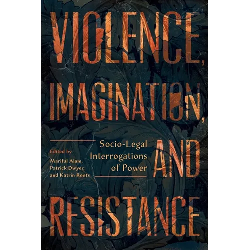 Violence, Imagination, and Resistance: Socio-Legal Interrogations of Power - Paperback