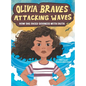 Olivia Braves Attacking Waves: How She Faced Sickness with Faith - Hardcover