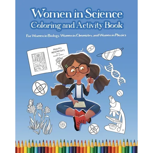 Women in Science Coloring and Activity Book: For Women in Biology, Women in Chemistry, and Women in Physics - Paperback