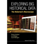 Exploring Big Historical Data: The Historian's Macroscope - Paperback