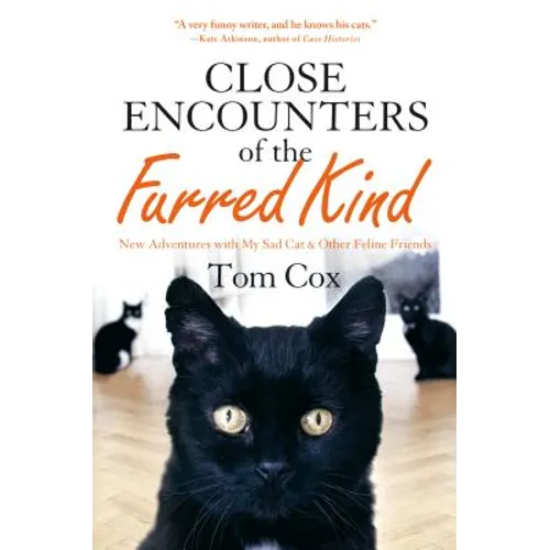 Close Encounters of the Furred Kind: New Adventures with My Sad Cat & Other Feline Friends - Hardcover
