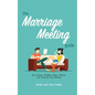 The Marriage Meeting Guide: How a Simple 30-Minute Weekly Meeting Can Transform Your Marriage - Paperback
